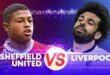 Prediksi Sheffield United vs Liverpool pada di Turnamen Inggris: Preview. Head to Head, Poin dan juga Live Streaming